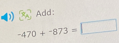 Add:
-470+-873=□