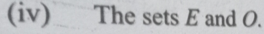 (iv) The sets E and O.