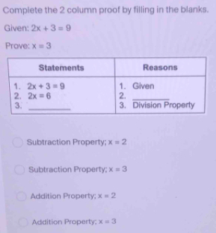 Solved: Complete the 2 column proof by filling in the blanks. Given: 2x ...