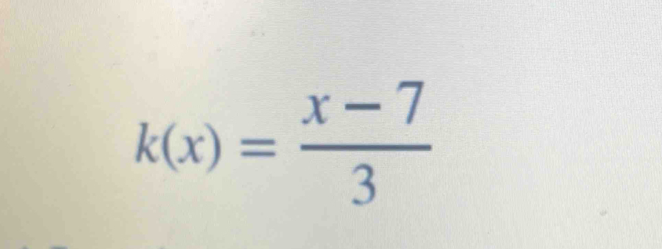 k(x)= (x-7)/3 