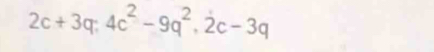 2c+3q:4c^2-9q^2, 2c-3q