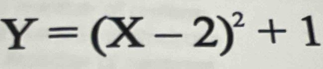 Y=(X-2)^2+1