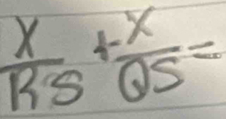  x/RS + x/QS =