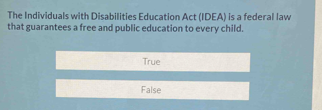 The Individuals with Disabilities Education Act (IDEA) is a federal law 
that guarantees a free and public education to every child.