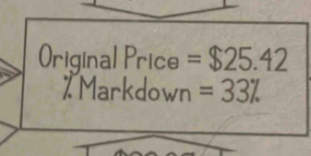 Original Price =$25.42
% Markdown =33%