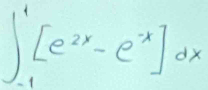 ∈t _(-1)^1[e^(2x)-e^(-x)]dx