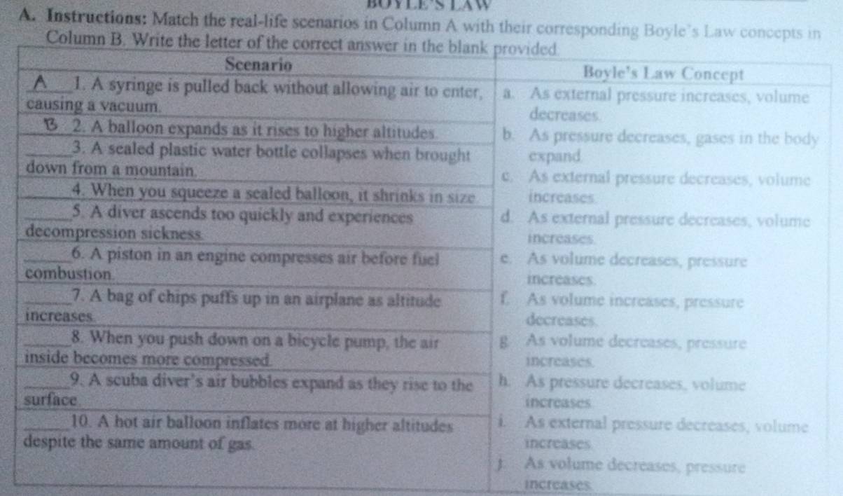 BOYLES LAW 
A. Instructions: Match the real-life scenarios in Column A with their corresponding Boyle’s Law concepts 
increases.