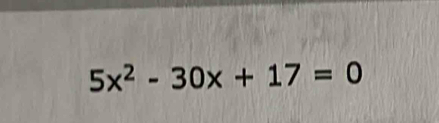 5x^2-30x+17=0