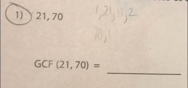 1) 21, 70
GCF (21,70)=
_