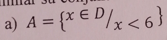 A= ^x∈ D/_x<6