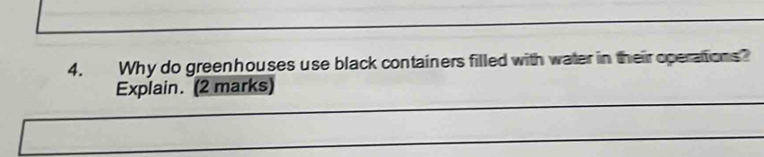 Why do greenhouses use black containers filled with water in their operattions? 
Explain. (2 marks)