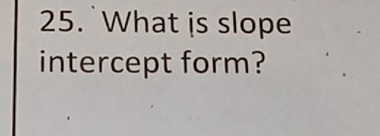 What is slope 
intercept form?