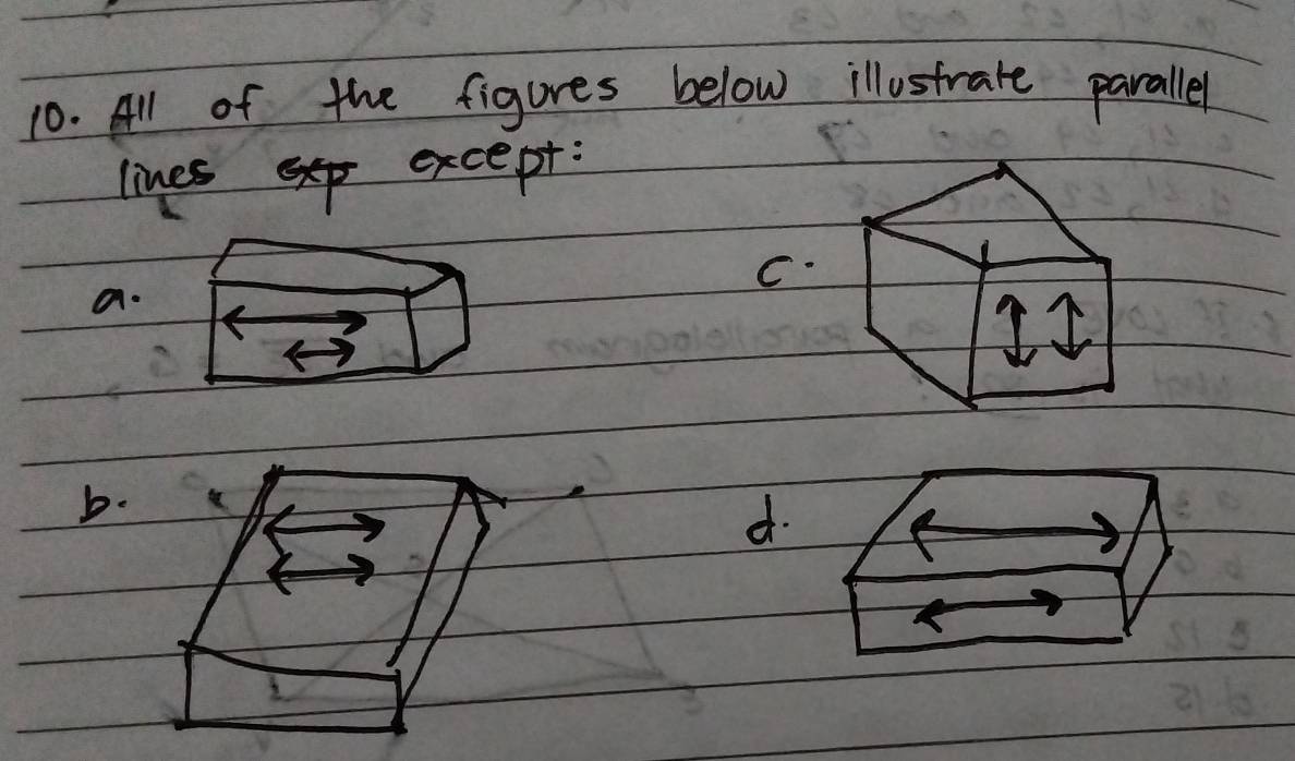 All of the figures below illustrate paralle 
lines except: 
C. 
a. 
b. 
d.