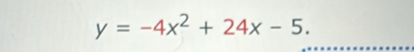 y=-4x^2+24x-5.