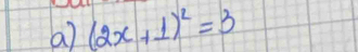 (2x+1)^2=3