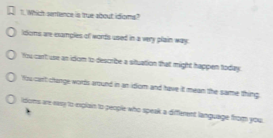 Solved: Which sentence is true about idioms? ldoms are examples of ...