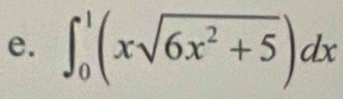 ∈t _0^(1(xsqrt(6x^2)+5))dx