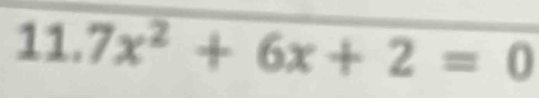 11.7x^2+6x+2=0