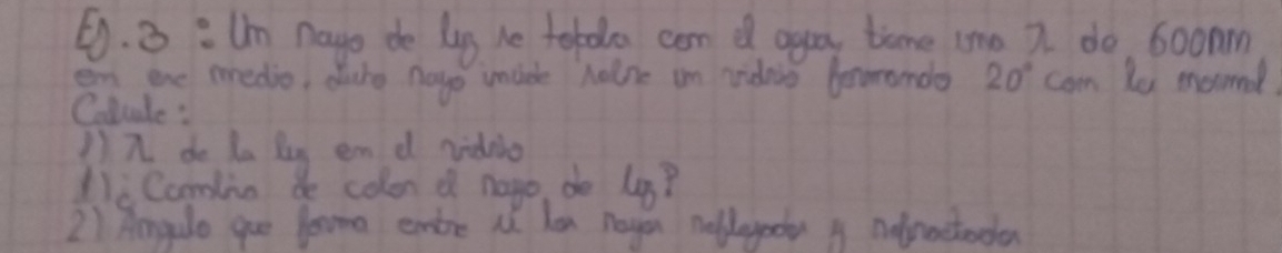 3 :Um nayo do lip he totdla can d ago tame ino a do 6oonm
enene tedio, duro nago voside Nolne in ridno baoranda 20° con Ye mored. 
Colule: 
/1n do la by emd ridno 
e Comlio de colon d nago, do l4? 
2) Aongula goe loma emire Mt Len nayon noldayooty A Dolroctoden