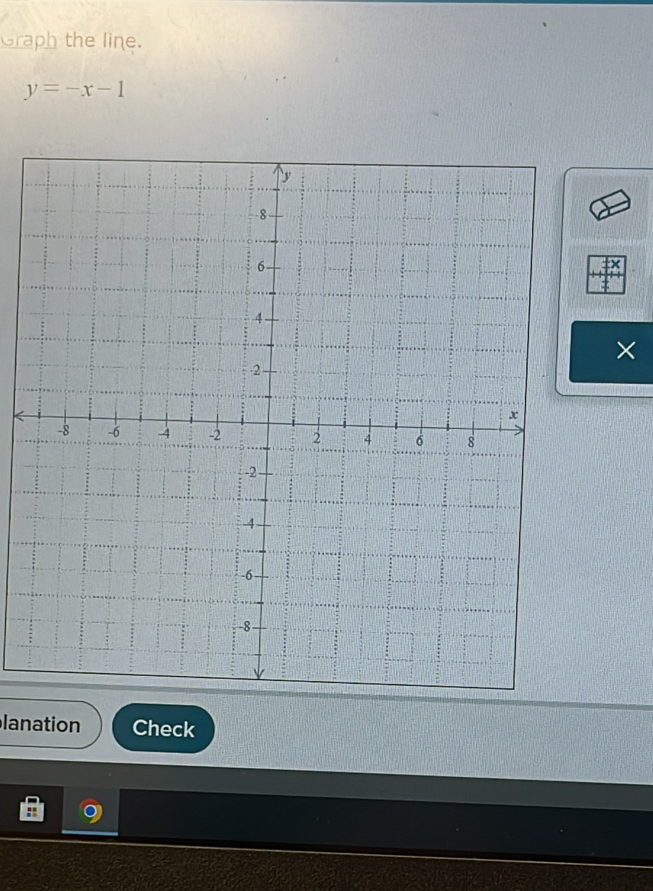 Graph the line.
y=-x-1
× 
lanation Check