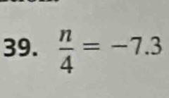  n/4 =-7.3