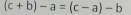 (c+b)-a=(c-a)-b