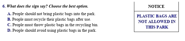 What does the sign say? Choose the best option.
A. People should not bring plastic bags into the park.
B. People must recycle their plastic bags after use.
C. People must throw plastic bags in the recycling bin.
D. People should avoid using plastic bags in the park.