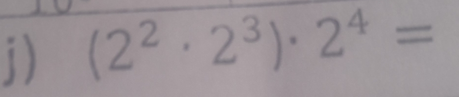 (2^2· 2^3)· 2^4=