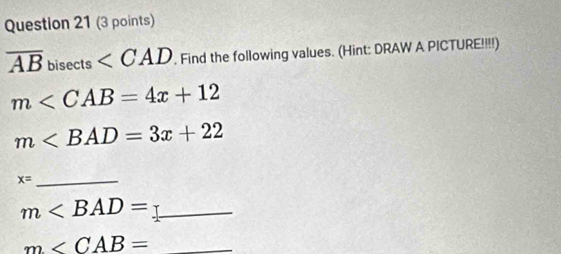 overline AB_bisec ts . Find the following values. (Hint: DRAW A PICTURE!!!!)
m
m
x= _
m _ 
_ m∠ CAB=