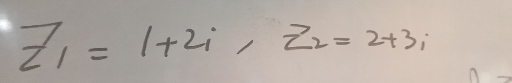 z_1=1+2i, z_2=2+3i