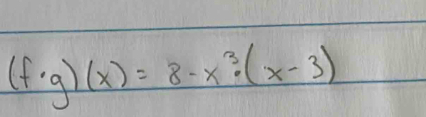 (f· g)(x)=8-x^3· (x-3)