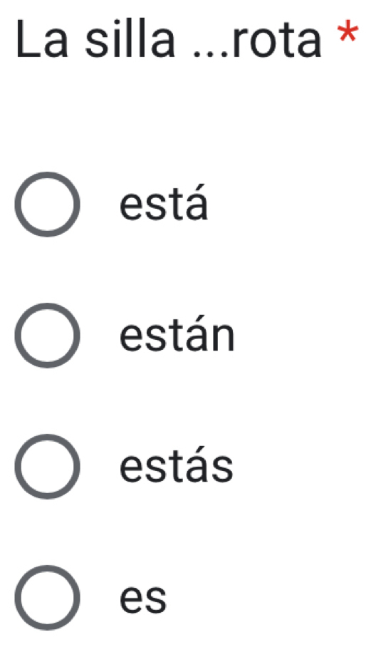 La silla ...rota *
está
están
estás
es