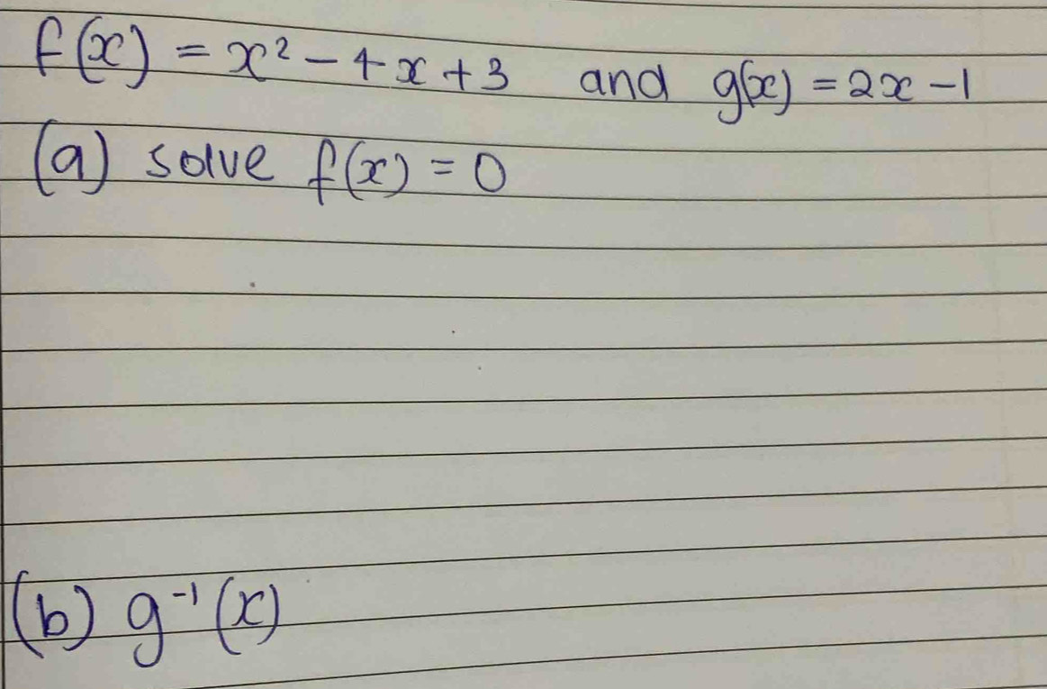 f(x)=x^2-4x+3 and g(x)=2x-1
(a) save f(x)=0
(b ) g^(-1)(x)