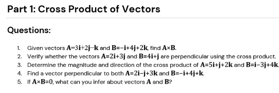 Solved: Cross Product of Vectors Questions: 1. Given vectors A=3i+2j-k ...