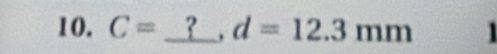 C= _ d=12.3mm.