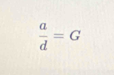  a/d =G