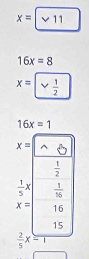 x=
16x=8
x=vee  1/2  □
 2/5 x=T