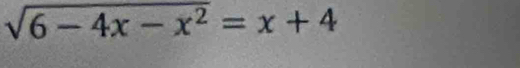 sqrt(6-4x-x^2)=x+4