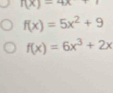 f(x)=4x+1
f(x)=5x^2+9
f(x)=6x^3+2x