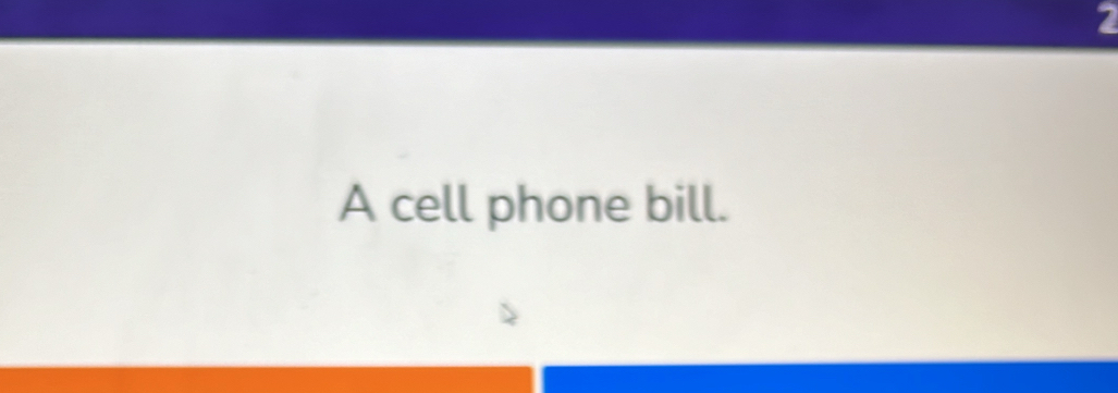 A cell phone bill.