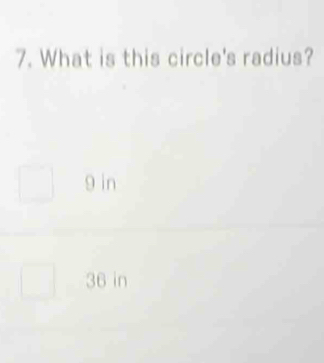 What is this circle's radius?
9 in
36 in