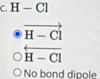 H-Cl
vector H-Cl
overleftarrow H-Cl
No bond dipole