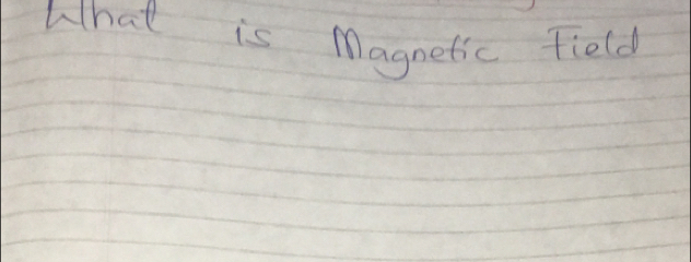 What is Magnetic Field