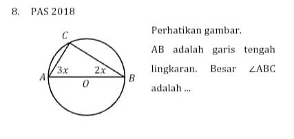 PAS 2018 
Perhatikan gambar.
AB adalah garis tengah 
lingkaran. Besar ∠ ABC
adalah ...