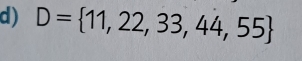 D= 11,22,33,44,55