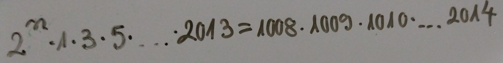 2^n· 1· 3· 5· ·s · 2013=1008· 1009· 1010· ·s 2014