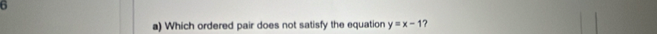 Which ordered pair does not satisfy the equation y=x-1