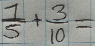  1/5 + 3/10 =