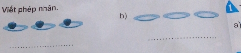 Viết phép nhân. 
b) 
a) 
_ 
_