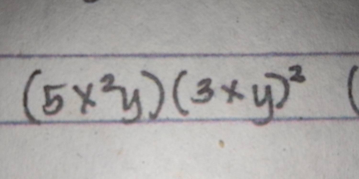 (5x^2y)(3xy)^2